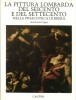 La pittura lombarda del Seicento e del Settecento nella Pinacoteca di Brera