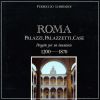 Roma Palazzi, Palazzetti, Case Progetto per un inventario 1200 - 1870