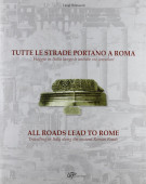 Tutte le strade portano a Roma Viaggio in Italia lungo le vie consolari 