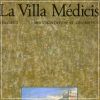 La Villa Médicis  Vol. I Documentation et Description