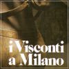 I Visconti a Milano
