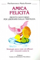 Amica felicità Pronto soccorso per liberarsi dalla tristezza