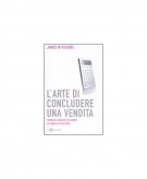 L'arte di concludere una vendita Tecniche avanzate per agenti di vendita di successo