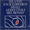 Atlante enciclopedico degli aerei civili del mondo da Leonardo a oggi