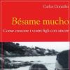 Bésame mucho Come crescere i vostri figli con amore