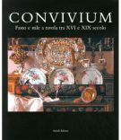 Convivium Fasto e stile a tavola tra XVI e XIX secolo