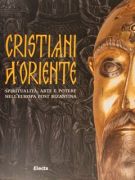 Cristiani d'Oriente Spiritualità, arte e potere nell'Europa post bizantina