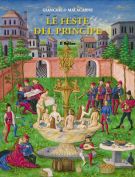 Le feste del principe. Giochi, divertimenti, spettacoli a corte