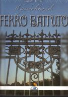Il grande libro del Ferro Battuto storia e tecnica
