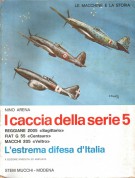 I Caccia della Serie 5 Reggiane 2005 'Sagittario' Fiat G 55 'Centauro' Macchi 205 'Veltro' L'estrema difesa d'Italia