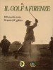 Il golf a Firenze 100 anni di storia - 70 anni di Ugolino