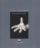 L’arte e il mestiere Art and craft