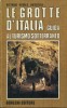 Le grotte d'Italia Guida al turismo sotterraneo