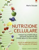Nutrizione cellulare Viaggio alla fonte delle sostanze nutritive per vivere meglio e più a lungo