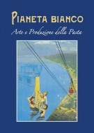 Pianeta Bianco Arte e Produzione della Pasta