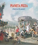 Pianeta Pizza - Pizza Planet La cultura della pizza - The culture of Pizza
