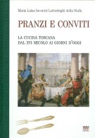 Pranzi e Conviti La cucina toscana dal XVI secolo ai giorni d'oggi