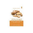 Zenzero La spezia che rivitalizza e ringiovanisce Storia, proprietà, usi e ricette