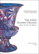 Vetri artistici del primo Ottocento Museo del Vetro di Murano